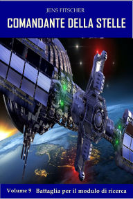 Title: Battaglia per il modulo di ricerca (COMANDANTE DELLA STELLE 9), Author: Jens Fitscher