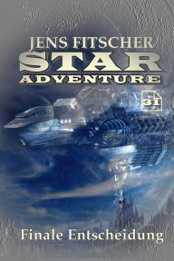 Title: Finale Entscheidung (STAR ADVENTURE 31), Author: Jens Fitscher