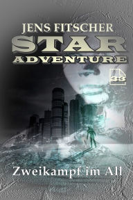 Title: Zweikampf im All (STAR ADVENTURE 33), Author: Jens Fitscher