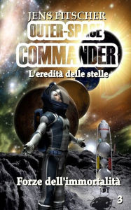 Title: Forze dell'immortalità: L'eredità delle stelle, Author: Jens Fitscher