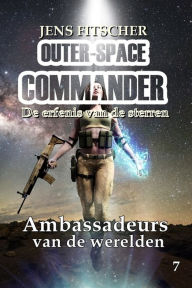 Title: Ambassadeurs van de werelden (OUTER-SPACE COMMANDER 7): De erfenis van de sterren, Author: Jens Fitscher