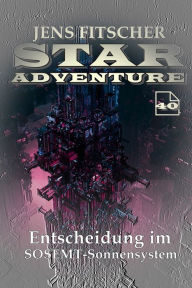 Title: Entscheidung im SOSEMT-Sonnensystem (STAR ADVENTURE 40), Author: Jens Fitscher