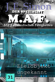 Title: Zielobjekt ungekannt (Der Spezialist M.A.F. 31), Author: J.F. Simon