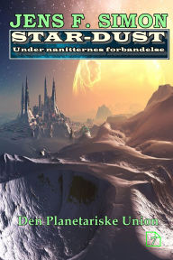Title: Den Planetariske Union (STAR-DUST 7): Under nanitternes forbandelse, Author: Jens F. Simon