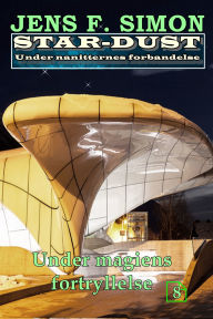 Title: Under magiens fortryllelse (STAR-DUST 8): Under nanitternes forbandelse, Author: Jens F. Simon