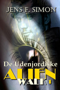 Title: De Udenjordiske (AlienWalk 1), Author: Jens F. Simon