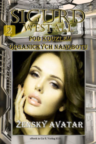 Title: Zenský avatar (SIGURD WESTALL 2): Pod kouzlem organických nanobotu, Author: Jens F. Simon