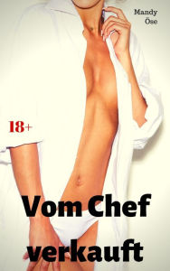 Title: Vom Chef verkauft: Heiße Fickgeschichte, Author: Mandy Öse