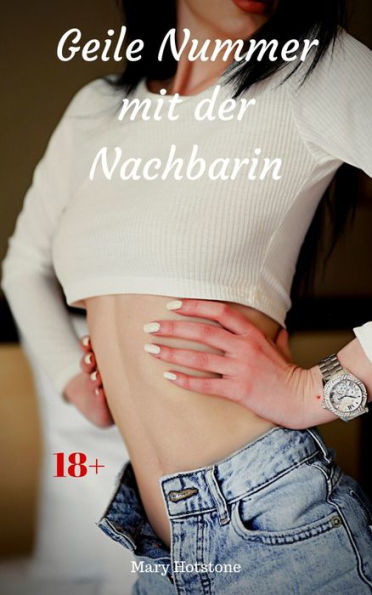 Geile Nummer mit der Nachbarin: Geil versaute Geschichte
