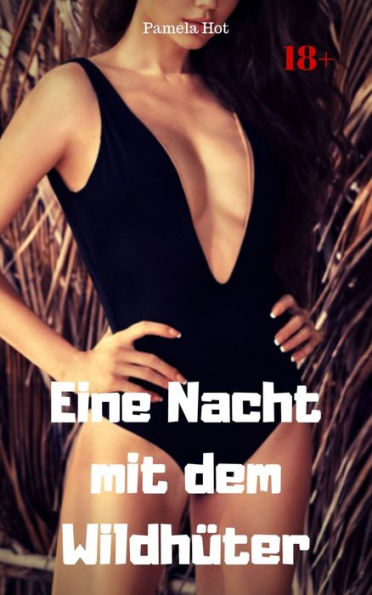 Eine Nacht mit dem Wildhüter: Heiße Sexgeschichte