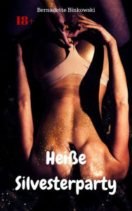 Title: Heiße Silvesterparty: Perverse Story, Author: Bernadette Binkowski