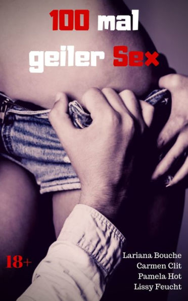 100 mal geiler Sex: Sex Sammelband