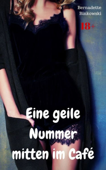 Eine Geile Nummer Mitten Im Café Perverse Story By Bernadette Binkowski Ebook Barnes And Noble® 0920