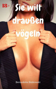 Title: Sie will draußen vögeln: Perverse Story, Author: Bernadette Binkowski