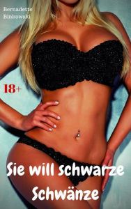 Title: Sie will schwarze Schwänze: Perverse Story, Author: Bernadette Binkowski