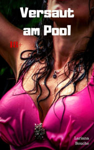 Title: Versaut am Pool: Hardcore Erotik, Author: Lariana Bouche