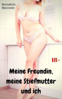 Meine Freundin, meine Stiefmutter und ich: Perverse MILF Story