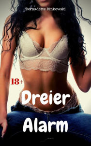 Title: Dreier Alarm: 15 versaute Dreier Storys, Author: Bernadette Binkowski