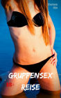 Gruppensex Reise: Versaute Story