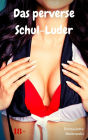 Das perverse Schul-Luder: Perverse Story