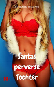 Title: Santas perverse Tochter: Perverse Story, Author: Bernadette Binkowski