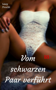 Title: Vom schwarzen Paar verführt: Versaute Story, Author: Lissy Feucht