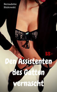 Title: Den Assistenten des Gatten vernascht: Perverse MILF Story, Author: Bernadette Binkowski