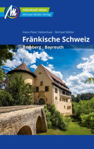 Title: Fränkische Schweiz Reiseführer Michael Müller Verlag: Bamberg, Bayreuth, Author: Hans-Peter Siebenhaar