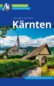 Title: Kärnten Reiseführer Michael Müller Verlag: Individuell reisen mit vielen praktischen Tipps, Author: Sven Talaron