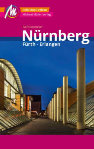 Title: Nürnberg - Fürth, Erlangen MM-City Reiseführer Michael Müller Verlag: Individuell reisen mit vielen praktischen Tipps., Author: Ralf Nestmeyer