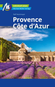 Title: Provence & Côte d'Azur Reiseführer Michael Müller Verlag: Individuell reisen mit vielen praktischen Tipps, Author: Ralf Nestmeyer