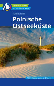 Title: Polnische Ostseeküste Reiseführer Michael Müller Verlag: Individuell reisen mit vielen praktischen Tipps, Author: Isabella Schinzel