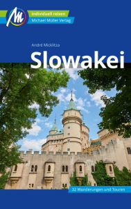 Title: Slowakei Reiseführer Michael Müller Verlag: Individuell reisen mit vielen praktischen Tipps, Author: André Micklitza