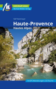 Title: Haute-Provence Reiseführer Michael Müller Verlag: Hautes-Alpes, Author: Ralf Nestmeyer