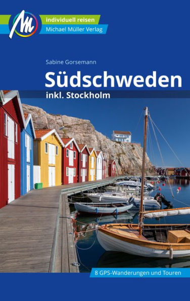 Südschweden Reiseführer Michael Müller Verlag: inkl. Stockholm. Individuell reisen mit vielen praktischen Tipps