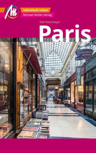Title: Paris MM-City Reiseführer Michael Müller Verlag: Individuell reisen mit vielen praktischen Tipps und Web-App mmtravel.com, Author: Ralf Nestmeyer