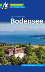 Title: Bodensee Reiseführer Michael Müller Verlag: Individuell reisen mit vielen praktischen Tipps, Author: Hans-Peter Siebenhaar