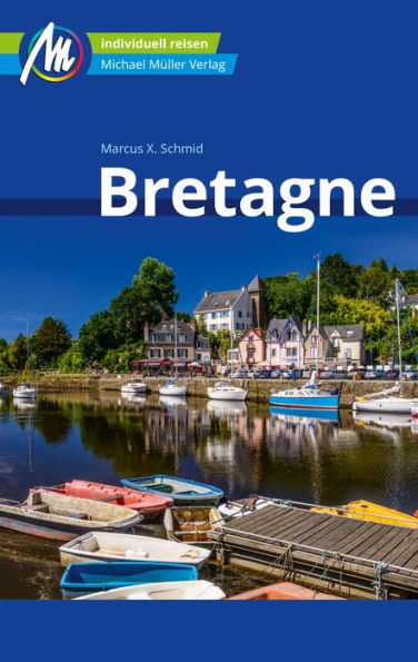 Bretagne Reiseführer Michael Müller Verlag: Individuell reisen mit vielen praktischen Tipps