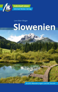 Title: Slowenien Reiseführer Michael Müller Verlag: Individuell reisen mit vielen praktischen Tipps, Author: Lore Marr-Bieger