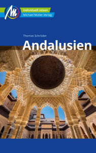 Title: Andalusien Reiseführer Michael Müller Verlag: Individuell reisen mit vielen praktischen Tipps, Author: Thomas Schröder