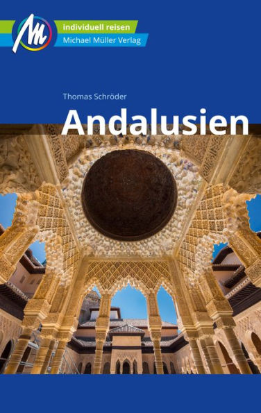 Andalusien Reiseführer Michael Müller Verlag: Individuell reisen mit vielen praktischen Tipps