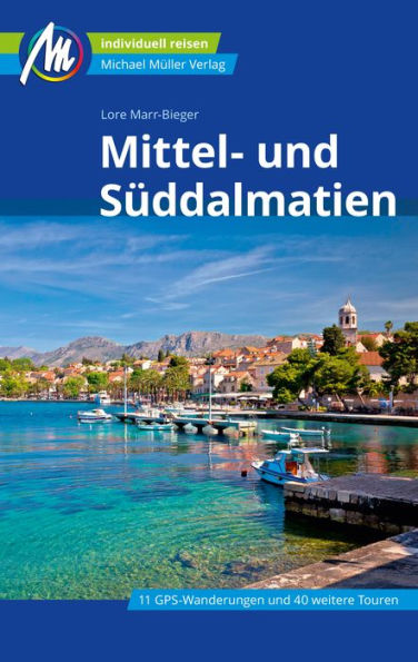 Mittel- und Süddalmatien Reiseführer Michael Müller Verlag: Individuell reisen mit vielen praktischen Tipps