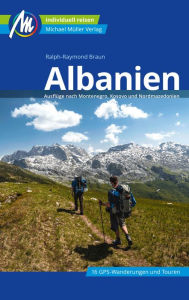 Title: Albanien Reiseführer Michael Müller Verlag: Ausflüge nach Montenegro, Kosovo und Nordmazedonien, Author: Ralph-Raymond Braun