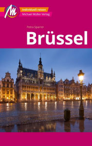 Title: Brüssel MM-City Reiseführer Michael Müller Verlag: Individuell reisen mit vielen praktischen Tipps und Web-App mmtravel.com, Author: Petra Sparrer