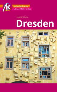 Title: Dresden MM-City Reiseführer Michael Müller Verlag: Individuell reisen mit vielen praktischen Tipps und Web-App mmtravel.com, Author: Angela Nitsche