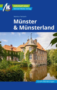 Title: Münster & Münsterland Reiseführer Michael Müller Verlag: Individuell reisen mit vielen praktischen Tipps, Author: Markus Terbach