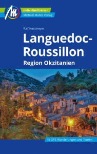 Title: Languedoc-Roussillon Reiseführer Michael Müller Verlag: Individuell reisen mit vielen praktischen Tipps., Author: Ralf Nestmeyer