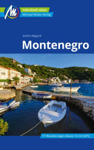 Title: Montenegro Reiseführer Michael Müller Verlag: Individuell reisen mit vielen praktischen Tipps, Author: Achim Wigand