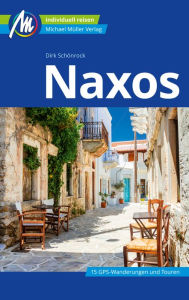 Title: Naxos Reiseführer Michael Müller Verlag: Individuell reisen mit vielen praktischen Tipps, Author: Dirk Schönrock
