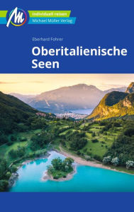 Title: Oberitalienische Seen Reiseführer Michael Müller Verlag: Individuell reisen mit vielen praktischen Tipps, Author: Eberhard Fohrer